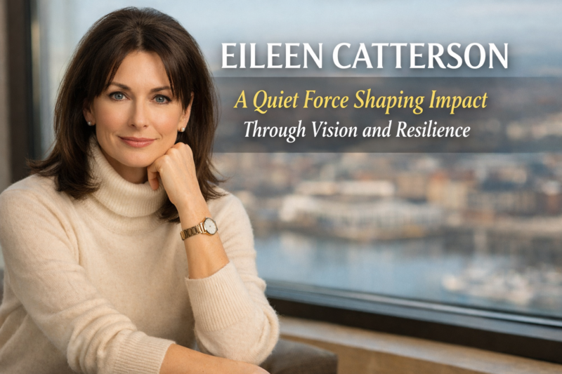 Eileen Catterson: A Quiet Force Shaping Impact Through Vision and Resilience